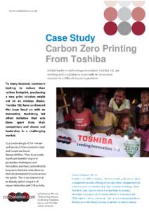 Case Study Carbon Zero Printing From Toshiba Ask anyone about environment savings around the office and the conversation very swiftly comes round to printing and photocopying as a