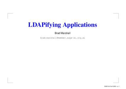 LDAPifying Applications Brad Marshall  SAGE-AU Conf 2003 – p. 1