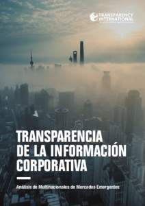 Transparencia de la información corporativa Análisis de Multinacionales de Mercados Emergentes  Transparency International es un movimiento global que comparte