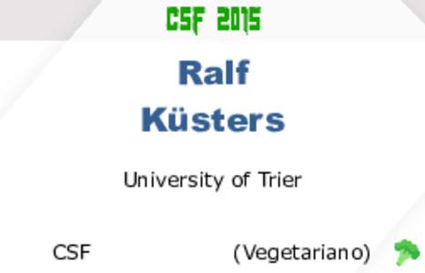 Ralf Küsters University of Trier CSF  (Vegetariano)