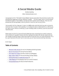 A Social Media Guide By Steve Spalding Editor, Howtosplitanatom.com I was going to call this “The Guide To Social Media” because provocative titles like that are worth a few thousand extra pageviews, but upon reflect