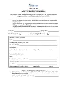 CITY OF POST FALLS AMERICANS WITH DISABILITIES ACT (ADA) REQUEST FOR REASONABLE ACCOMMODATION (This form is to be used to request ADA Reasonable Accommodation in the provision of services, programs, activities, or benefi