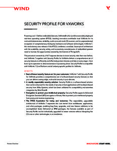 SECURITY PROFILE FOR VXWORKS Powering over 1.5 billion embedded devices, VxWorks® is the world’s most widely deployed real-time operating system (RTOS). Leading innovators worldwide trust VxWorks for its rock-solid de