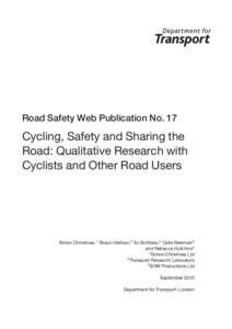 Road Safety Web Publication No. 17  Cycling, Safety and Sharing the Road: Qualitative Research with Cyclists and Other Road Users