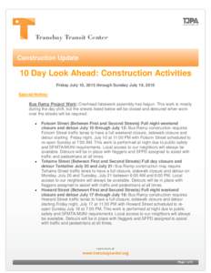 Construction Update  10 Day Look Ahead: Construction Activities Friday July 10, 2015 through Sunday July 19, 2015 Special Notice: Bus Ramp Project Work: Overhead falsework assembly has begun. This work is mostly