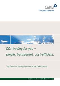 CO2 -trading for you – simple, transparent, cost-efficient. CO2 Emission Trading Services of the OeKB Group.  Energy Market Services