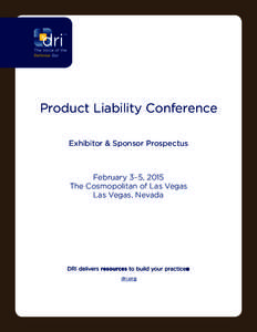 Product Liability Conference Exhibitor & Sponsor Prospectus February 3–5, 2015 The Cosmopolitan of Las Vegas Las Vegas, Nevada