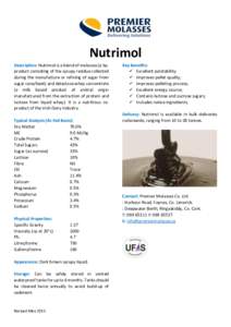 Nutrimol Description: Nutrimol is a blend of molasses (a byproduct consisting of the syrupy residue collected during the manufacture or refining of sugar from sugar cane/beet) and delactose whey concentrate (a milk based