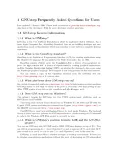 1 GNUstep Frequently Asked Questions for Users Last updated 1 JanuaryPlease send corrections to . Also look at the (developer) FAQ for more developer oriented questions. 1.1 GNUstep Gener