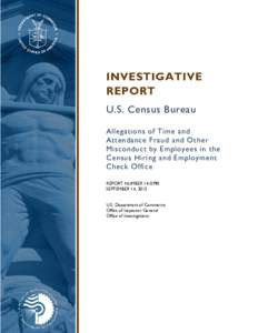 INVESTIGATIVE REPORT U.S. Census Bureau Allegations of Time and Attendance Fraud and Other Misconduct by Employees in the