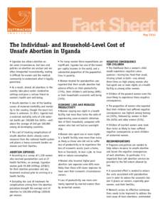 Fact Sheet May 2014 The Individual- and Household-Level Cost of Unsafe Abortion in Uganda • Ugandan law allows abortion under some circumstances, but laws and