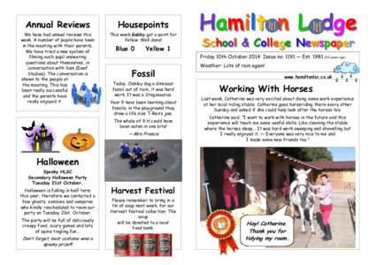 Annual Reviews  Housepoints We have had annual reviews this week. A number of pupils have been