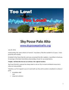 June 29, 2016. Good evening. My name is Marie-Jo Fremont. I have been a Palo Alto resident for 23 years. I had a great life until recently. On behalf of Sky Posse Palo Alto and many concerned Palo Alto residents, I would