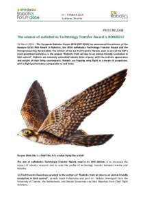 21 – 23 March 2016 Ljubljana, Slovenia PRESS RELEASE  The winner of euRobotics Technology Transfer Award is ROBIRDS!