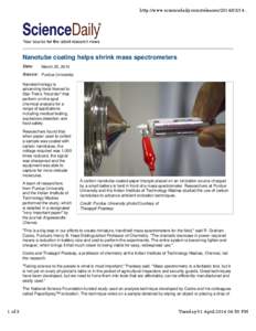 http://www.sciencedaily.com/releases[removed]Nanotube coating helps shrink mass spectrometers Date:  March 25, 2014