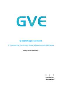 Globalvillage ecosystem A Trustworthy, Distributed Global Village Ecological Network Project White Paper V4.0.1 G