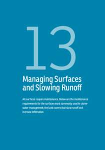 13  Managing Surfaces and Slowing Runoff All surfaces require maintenance. Below are the maintenance requirements for the surfaces most commonly used in stormwater management; the land covers that slow runoff and