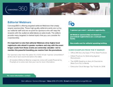 Editorial Webinars Converge360 is offering targeted editorial Webinars that simply require sponsorship. These high-quality editorial events are run by our editorial staff and are on-point for sponsors who will reap the r