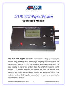 The NUE-PSK Digital Modem is a standalone, battery-operated digital modem using Microchip dsPIC technology. Weighing about 12 ounces and requiring only 60ma at 12V DC, the modem is easily taken to the field. For easy vis