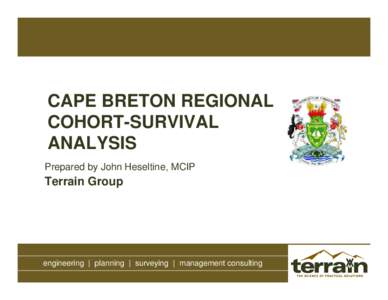 CAPE BRETON REGIONAL COHORT-SURVIVAL ANALYSIS Prepared by John Heseltine, MCIP  Terrain Group