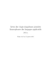 Actes des vingt-cinqui`emes journ´ees francophones des langages applicatifs (JFLA) Fr´ejus, du 8 au 11 janvier 2014  Cet ouvrage r´eunit les contributions qui ont ´et´e pr´esent´ees lors des vingt-cinqui`emes jo