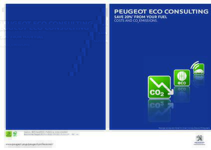 PEUGEOT ECO CONSULTING SAVE 20%* FROM YOUR FUEL COSTS AND CO2 EMISSIONS. *Average savings estimated for driver training (Source: Mobigreen). Creation : BETC EuroRSCG - Publishing : to be completed