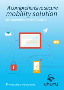 A comprehensive secure  mobility solution for Smartphones and Tablets