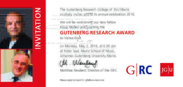 INVITATION  The Gutenberg Research College of JGU Mainz cordially invites you to its annual celebrationWe will be welcoming our new fellow Klaus Müllen and granting the