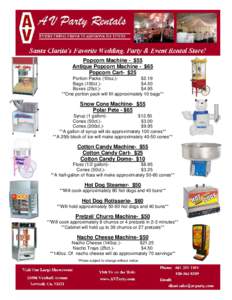 Popcorn Machine - $55 Antique Popcorn Machine - $65 Popcorn Cart- $25 Portion Packs (10oz.)$2.19 Bags (100ct.)$4.50 Boxes (25ct.)$4.95