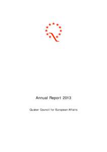 Annual Report 2013 Quaker Council for European Affairs Table of Contents CLERK’S REPORT................................................................................................. 1 HIGHLIGHTS OF 2013 ...........