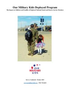 Our Military Kids Deployed Program The Impact on Children and Families of Deployed National Guard and Reserve Service Members Survey Conducted: October 2015 www.ourmilitarykids.org