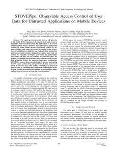 2014 IEEE 6th International Conference on Cloud Computing Technology and Science  STOVEPipe: Observable Access Control of User Data for Untrusted Applications on Mobile Devices Jiaqi Tan, Utsav Drolia, Rolando Martins, R