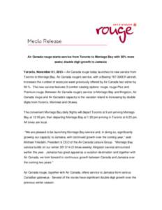 Air Canada rouge starts service from Toronto to Montego Bay with 50% more seats; double digit growth to Jamaica Toronto, November 01, Air Canada rouge today launches its new service from Toronto to Montego Bay. A