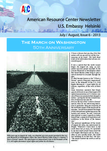 American Resource Center Newsletter U.S. Embassy Helsinki July / August, Issue[removed]The March on Washington 50th Anniversary
