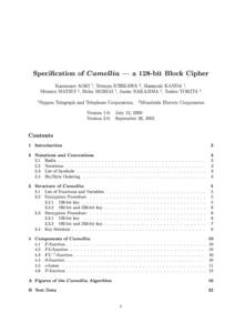 Specication of  Camellia | a 128-bit Block Cipher Kazumaro AOKI y, Tetsuya ICHIKAWA z, Masayuki KANDA y, Mitsuru MATSUI z, Shiho MORIAI y, Junko NAKAJIMA z, Toshio TOKITA z