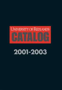 CATALOG[removed] Mission Statement he University of Redlands is a private, independent liberal arts University committed to providing a