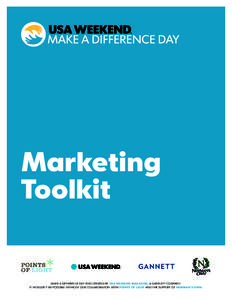 Marketing Toolkit MAKE A DIFFERENCE DAY WAS CREATED BY USA WEEKEND MAGAZINE, A GANNETT COMPANY. IT WOULDN’T BE POSSIBLE WITHOUT OUR COLLABORATION WITH POINTS OF LIGHT AND THE SUPPORT OF NEWMAN’S OWN.