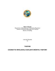 State of Florida Department of Business and Professional Regulation Division of Alcoholic Beverages and Tobacco Bureau of Auditing  Instruction Booklet