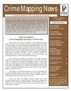 Crime Mapping News A Q uarterly Newsletter for GIS, C ri me Mapping, and Policing This issue, the last of 2003, summarizes and presents the work of the Crime Mapping Laboratory (CML) over the last several years. Articles