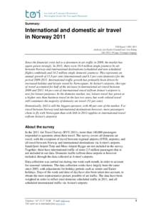 Summary:  International and domestic air travel in Norway 2011 TØI ReportAuthor(s): Jon Martin Denstadli and Arne Rideng