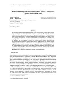 Journal of Machine Learning Research[removed]1697  Submitted 9/10; Revised 12/11; Published 5/12 Restricted Strong Convexity and Weighted Matrix Completion: Optimal Bounds with Noise