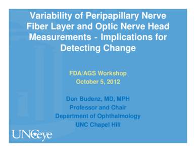 Variability of Peripapillary Nerve Fiber Layer and Optic Nerve Head Measurements ‐ Implications for Detecting Change FDA/AGS Workshop October 5, 2012