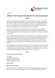 5 JuneAlliance Trust Savings makes key hire for senior operations team Alliance Trust Savings announces today that David Power has joined the company as Head of Asset Administration. He will be responsible for the