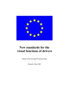 New standards for the visual functions of drivers Report of the Eyesight Working Group Brussels, May 2005  The Eyesight Working Group