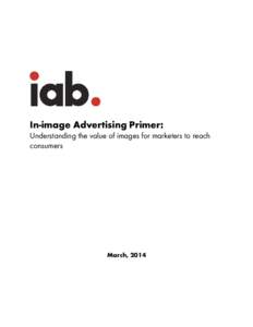 In-image Advertising Primer: Understanding the value of images for marketers to reach consumers March, 2014