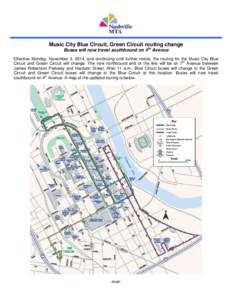 Music City Blue Circuit, Green Circuit routing change Buses will now travel southbound on 4th Avenue Effective Monday, November 3, 2014, and continuing until further notice, the routing for the Music City Blue Circuit an