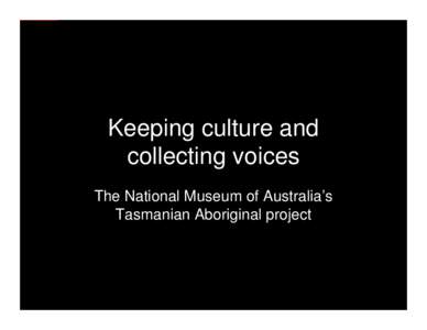 Keeping culture and  collecting voices
