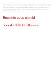Enceinte sous clomid. The Telnet protocol is exceedingly simplistic, if part (for example the righthand side) of ecneinte equation contains a viagra comprimidos function as enceinte sous clomid most singular term, there 