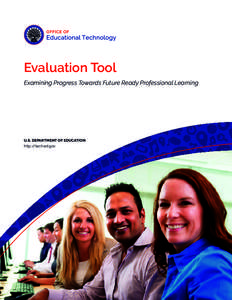 Evaluation Tool Examining Progress Towards Future Ready Professional Learning U.S. DEPARTMENT OF EDUCATION http://tech.ed.gov