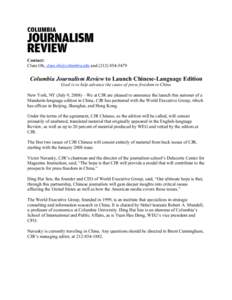 Contact: Clare Oh, [removed] and[removed]Columbia Journalism Review to Launch Chinese-Language Edition Goal is to help advance the cause of press freedom in China New York, NY (July 9, 2008)—We at CJ